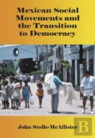 Mexican Social Movements And The Transition To Democracy