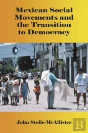 Mexican Social Movements And The Transition To Democracy