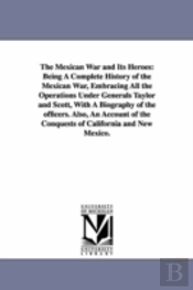 Mexican War And Its Heroes