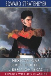 Mexican War Series: For The Liberty Of T