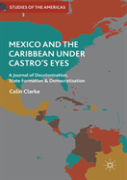 Mexico And The Caribbean Under Castro'S Eyes