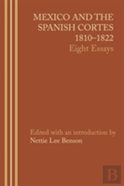 Mexico And The Spanish Cortes, 1810â€“1822