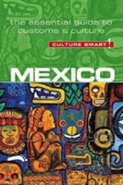 Mexico - Culture Smart! The Essentail Guide To Customs & Culture
