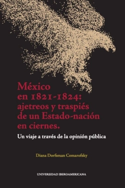 Bertrand.pt - México En 1821-1824: Ajetreos Y Traspiés De Un Estado-Nación En Ciernes