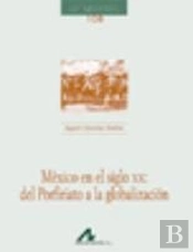 México En El Siglo Xx: Del Porfiriato A La Globalización