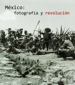 Bertrand.pt - México: Fotograf¡A Y Revolución (Edición Reducida)