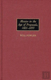 Mexico In The Age Of Proposals, 1821-1853