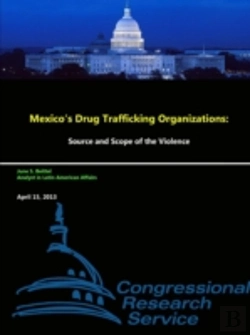 Bertrand.pt - Mexico'S Drug Trafficking Organizations: Source And Scope Of The Violence