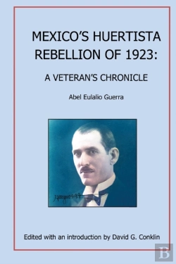 Bertrand.pt - Mexico'S Huertista Rebellion Of 1923