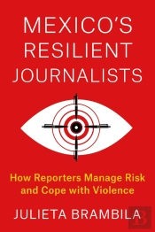 Mexico'S Resilient Journalists
