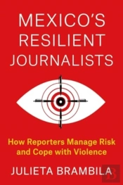 Mexico'S Resilient Journalists