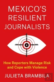Mexico'S Resilient Journalists