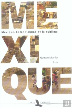 Bertrand.pt - Mexique, Entre L'Abime Et Le Sublime