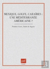 Mexique, Golfe, Caraïbes : Une Méditerranée Américaine ?