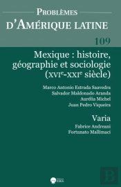 Mexique : Histoire Geographie Et Sociologie (Xvie-Xxie Siecle) Pal 109 : Problemes D'Amerique Latine 109 (2-2018)