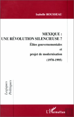 Bertrand.pt - Mexique ; Une Revolution Silencieuse ; Elites Gouvernementales Et Projet De Modernisation ; 1970-1995