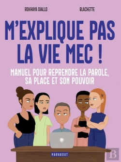 Bertrand.pt - M'Explique Pas La Vie, Mec ! Manuel Pour Reprendre La Parole, Sa Place Et Son Pouvoir