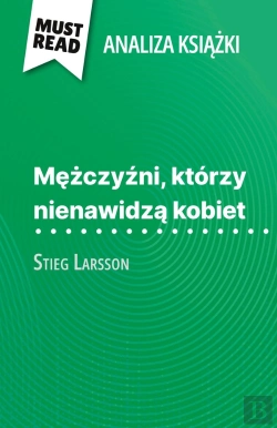 Bertrand.pt - Mezczyzni, Którzy Nienawidza Kobiet Ksiazka Stieg Larsson (Analiza Ksiazki) : Pelna Analiza I Szczególowe Podsumowanie Pracy
