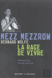 Mezz Mezzrow, La Rage De Vivre