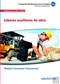 Bertrand.pt - Mf0276. Módulo Transversal. Labores Auxiliares De Obra. Familia Profesional Edificación Y Obra Civil