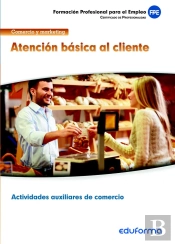 Mf1329 Atención Básica Al Cliente. Certificado De Profesionalidad Actividades Auxiliares De Comercio