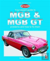 Mgb & Mgb Gt - Your Expert Guide To Problems & How To Fix Them