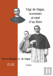 Mgr De Ségur, Souvenirs Et Récit D'Un Frère
