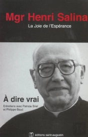 Mgr Henri Salina, La Joie De L'Esperance ; A Dire Vrai