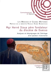 Mgr Hervé Itoua Père Fondateur Du Diocèse De Ouesso : Analyses Et Témoignages De L'Héritage D'Un Pasteur Visionnaire