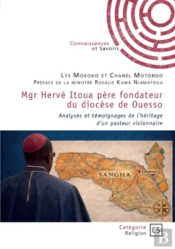 Bertrand.pt - Mgr Hervé Itoua Père Fondateur Du Diocèse De Ouesso : Analyses Et Témoignages De L'Héritage D'Un Pasteur Visionnaire
