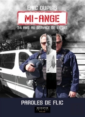Mi-Ange : 34 Ans Au Service De L'État : Paroles De Flic
