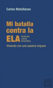 Mi Batalla Contra La Ela Esclerosis Lateral Amiotrófica