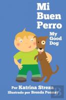 Mi Buen Perro/ My Good Dog (Bilingual Spanish English Edition)