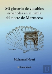 Mi Glosario De Vocablos Españoles En El Habla Del Norte De Marruecos
