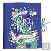Mi Libro Carrusel. Cuentos Fantásticos