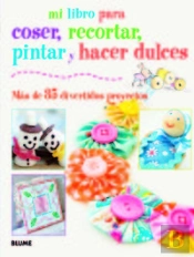 Mi Libro Para Coser, Pintar, Recortar Y Hacer Dulces