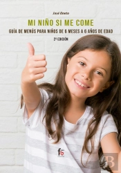 Mi Niño Si Me Come, Guía De Menús De 6 Meses A 6 Años De Edad. 2º Edición