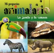Mi Pequeño Animalario. La Jungla Y La Sabana