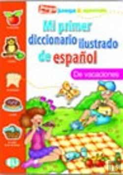 Bertrand.pt - Mi Primer Diccionario Ilustrado de Español de Vacaciones