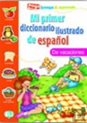 Mi Primer Diccionario Ilustrado de Español de Vacaciones