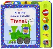 Mi Primer Libro De Sonidos: Trenes (+1 Año)