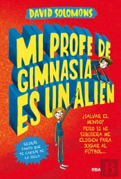 Mi Profe De Gimnasia Es Un Alien (Mi Hermano Es Un Superhéroe 2)