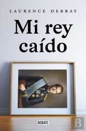 Mi Rey Caido. Juan Carlos De España