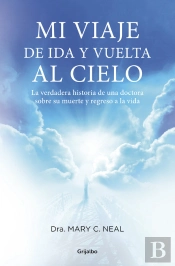 Mi Viaje De Ida Y Vuelta Al Cielo