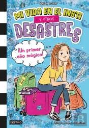Mi Vida En El Insti Y Otros Desastres 1. ¡Un Primer Año Magico!