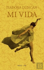 Mi Vida. Isadora Duncan