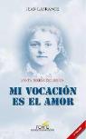 Mi Vocacion Es El Amor. Nueva Ed.