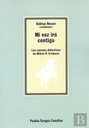 Mi Voz Irá Contigo: Los Cuentos Didácticos De Milton H. Erickson