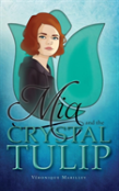 Mia And The Crystal Tulip