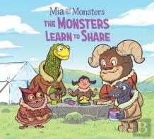 Mia And The Monsters: The Monsters Learn To Share